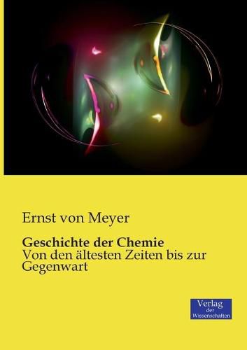 Cover image for Geschichte der Chemie: Von den altesten Zeiten bis zur Gegenwart