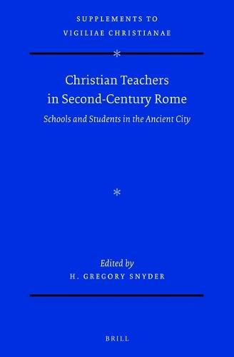 Cover image for Christian Teachers in Second-Century Rome: Schools and Students in the Ancient City