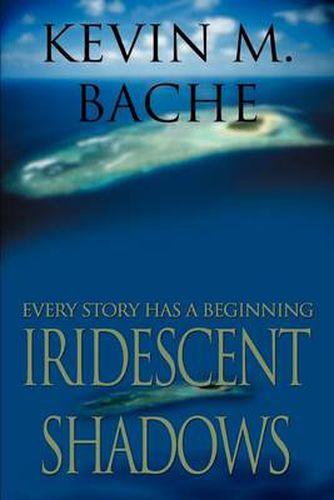 Cover image for Iridescent Shadows: Every Story Has a Beginning