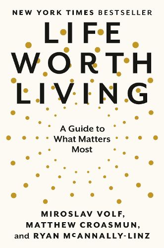 Cover image for Life Worth Living: A Guide to What Matters Most
