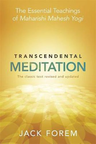 Cover image for Transcendental Meditation: The Essential Teachings of Maharishi Mahesh Yogi. The Classic Text Revised and Updated.