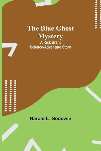 Cover image for The Blue Ghost Mystery: A Rick Brant Science-Adventure Story