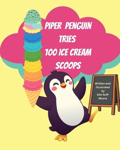 Cover image for Piper Penguin Tries 100 Ice Cream Scoops