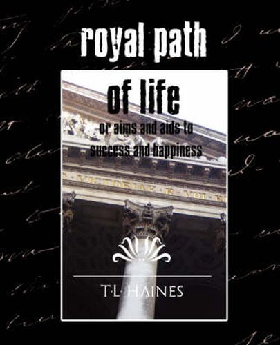 Cover image for Royal Path of Life or Aims and Aids to Success and Happiness (New Edition)