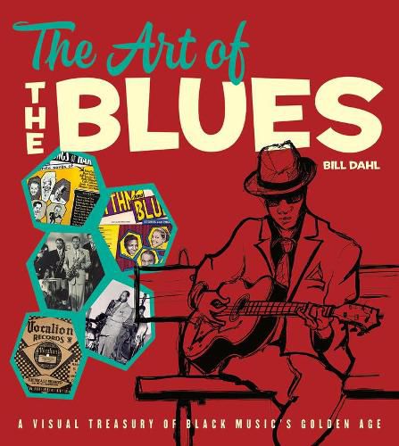 Cover image for The Art of the Blues: A Visual Treasury of Black Music's Golden Age