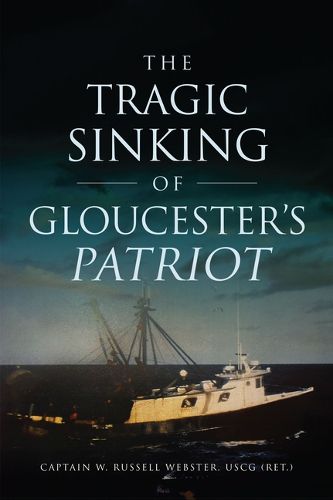 Cover image for The Tragic Sinking of Gloucester's Patriot