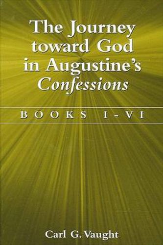 Cover image for The Journey toward God in Augustine's Confessions: Books I-VI