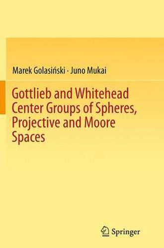 Cover image for Gottlieb and Whitehead Center Groups of Spheres, Projective and Moore Spaces