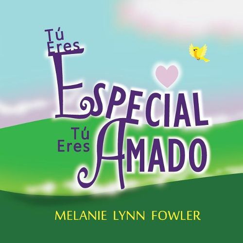 Cover image for Tu Eres Especial - Tu Eres Amado: (Spanish Edition) You Are Special - You Are Loved