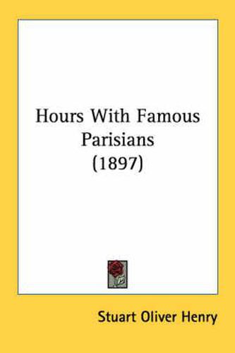 Cover image for Hours with Famous Parisians (1897)