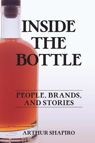 Cover image for Inside The Bottle: People, Brands, and Stories