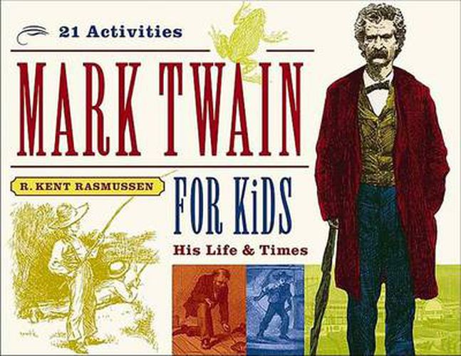 Cover image for Mark Twain for Kids: His Life & Times, 21 Activities