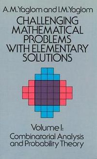 Cover image for Challenging Mathematical Problems with Elementary Solutions, Vol. I