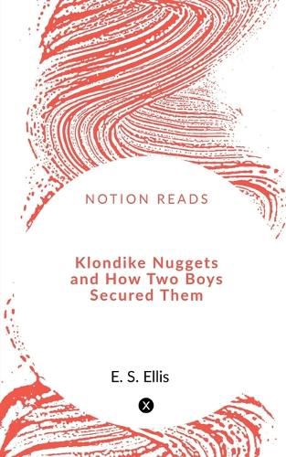 Cover image for Klondike Nuggets and How Two Boys Secured Them