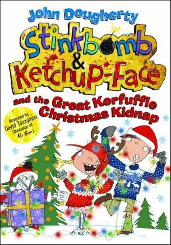 Cover image for Stinkbomb and Ketchup-Face and the Great Kerfuffle Christmas Kidnap