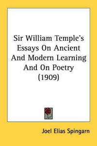 Cover image for Sir William Temple's Essays on Ancient and Modern Learning and on Poetry (1909)