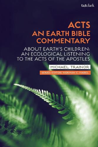 Cover image for Acts: An Earth Bible Commentary: About Earth's Children: An Ecological Listening to the Acts of the Apostles