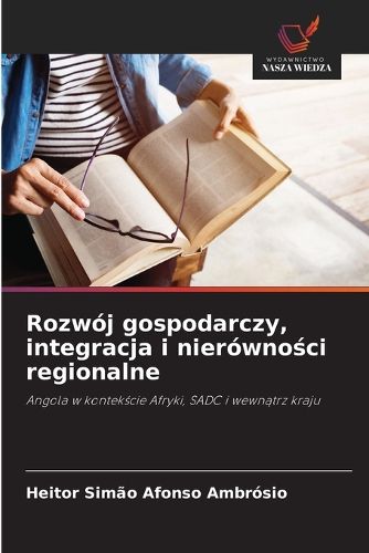 Rozwoj gospodarczy, integracja i nierowności regionalne, Heitor Simao ...