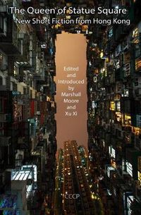 Cover image for The Queen of Statue Square: New Short Fiction from Hong Kong