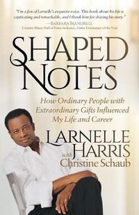 Cover image for Shaped Notes: How Ordinary People with Extraordinary Gifts Influenced My Life and  Career