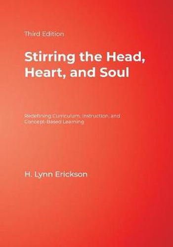 Cover image for Stirring the Head, Heart, and Soul: Redefining Curriculum, Instruction, and Concept-Based Learning