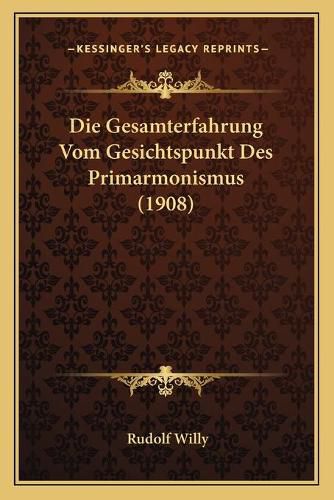 Cover image for Die Gesamterfahrung Vom Gesichtspunkt Des Primarmonismus (1908)