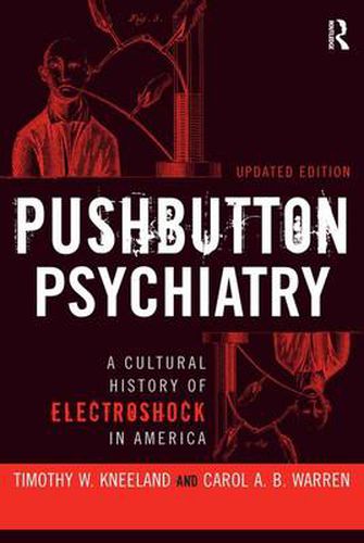 Cover image for Pushbutton Psychiatry: A Cultural History of Electroshock in America