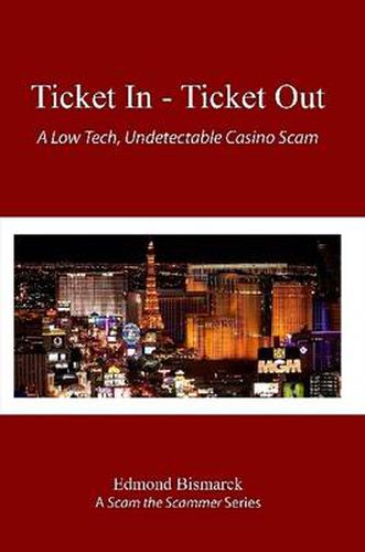 Cover image for Ticket In - Ticket Out: A Low Tech, Undetectable Casino Scam