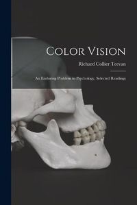 Cover image for Color Vision: an Enduring Problem in Psychology, Selected Readings