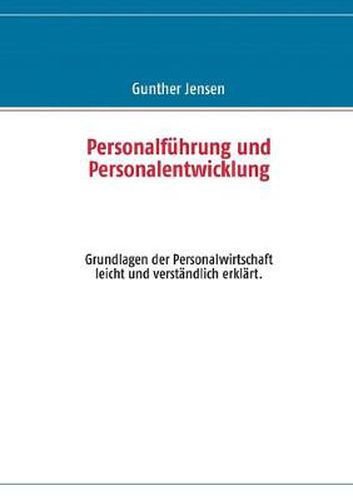 Cover image for Personalfuhrung und Personalentwicklung: Grundlagen der Personalwirtschaft leicht und verstandlich erklart.