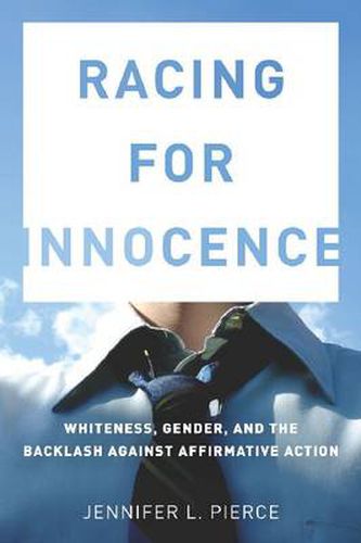 Cover image for Racing for Innocence: Whiteness, Gender, and the Backlash Against Affirmative Action