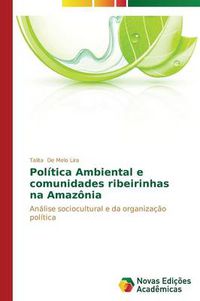 Cover image for Politica Ambiental e comunidades ribeirinhas na Amazonia