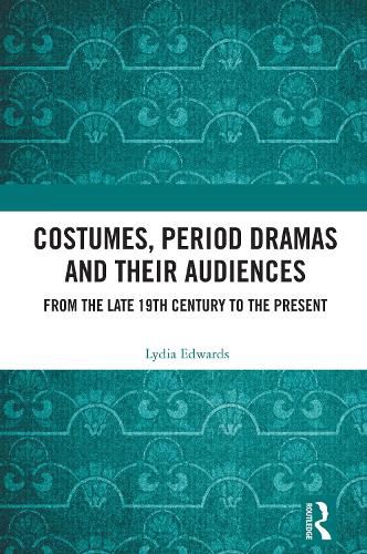 Cover image for Costumes, Period Dramas and Their Audiences