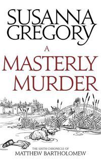 Cover image for A Masterly Murder: The Sixth Chronicle of Matthew Bartholomew