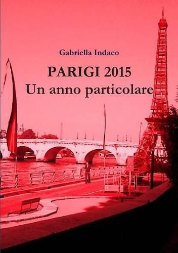 Cover image for Parigi 2015 Un Anno Particolare