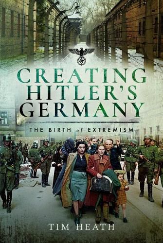 Creating Hitler's Germany: The Birth of Extremism