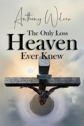 Cover image for The Only Loss Heaven Ever Knew