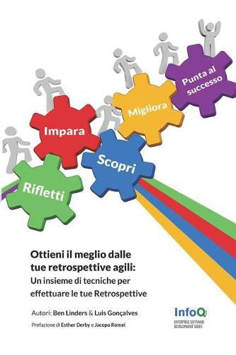 Cover image for Ottieni Il Meglio Dalle Tue Retrospettive Agili: Un Insieme Di Tecniche Per Effettuare Le Tue Retrospettive Nelle Metodologie Agili