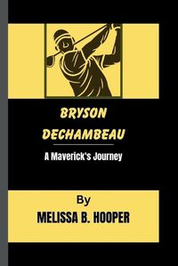Cover image for Bryson Dechambeau