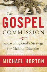 Cover image for The Gospel Commission - Recovering God"s Strategy for Making Disciples