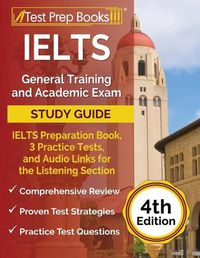 Cover image for IELTS General Training and Academic Exam Study Guide: IELTS Preparation Book, 3 Practice Tests, and Audio Links for the Listening Section [4th Edition]