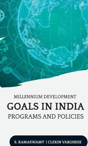 Cover image for Millennium Development Goals in India Programs and Policies