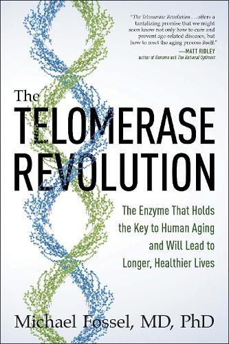 Cover image for The Telomerase Revolution: The Enzyme That Holds the Key to Human Aging . . . and Will Soon Lead to Longer,  Healthier Lives