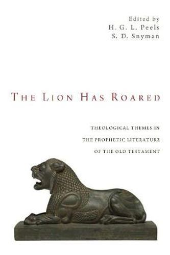 Cover image for The Lion Has Roared: Theological Themes in the Prophetic Literature of the Old Testament