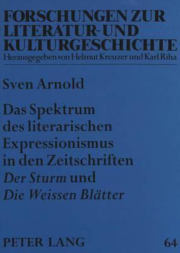 Das Spektrum Des Literarischen Expressionismus in Den Zeitschriften Der Sturm Und Die Weissen Blaetter