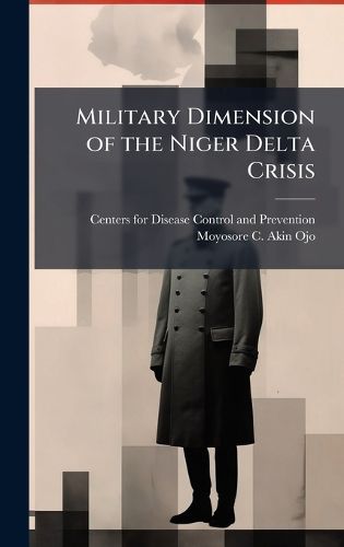 Cover image for Military Dimension of the Niger Delta Crisis