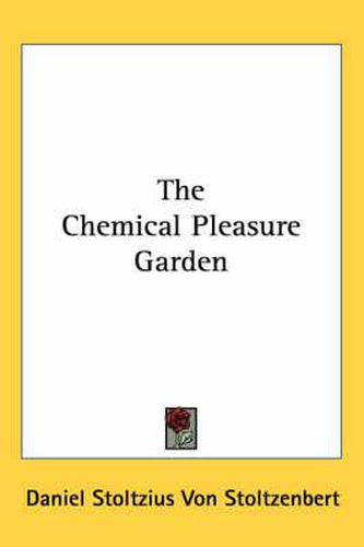 Cover image for The Chemical Pleasure Garden