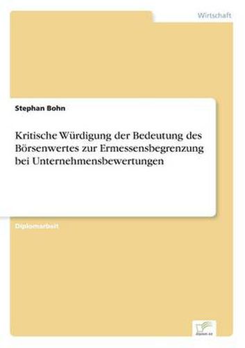 Cover image for Kritische Wurdigung der Bedeutung des Boersenwertes zur Ermessensbegrenzung bei Unternehmensbewertungen