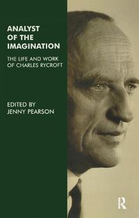Cover image for Analyst of the Imagination: The Life and Work of Charles Rycroft