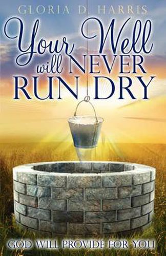 Cover image for Your Well Will Never Run Dry: God Will Provide for You